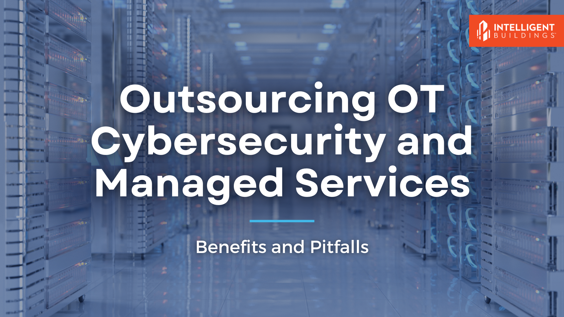 Outsourcing OT Security and Managed Services: Benefits and Pitfalls