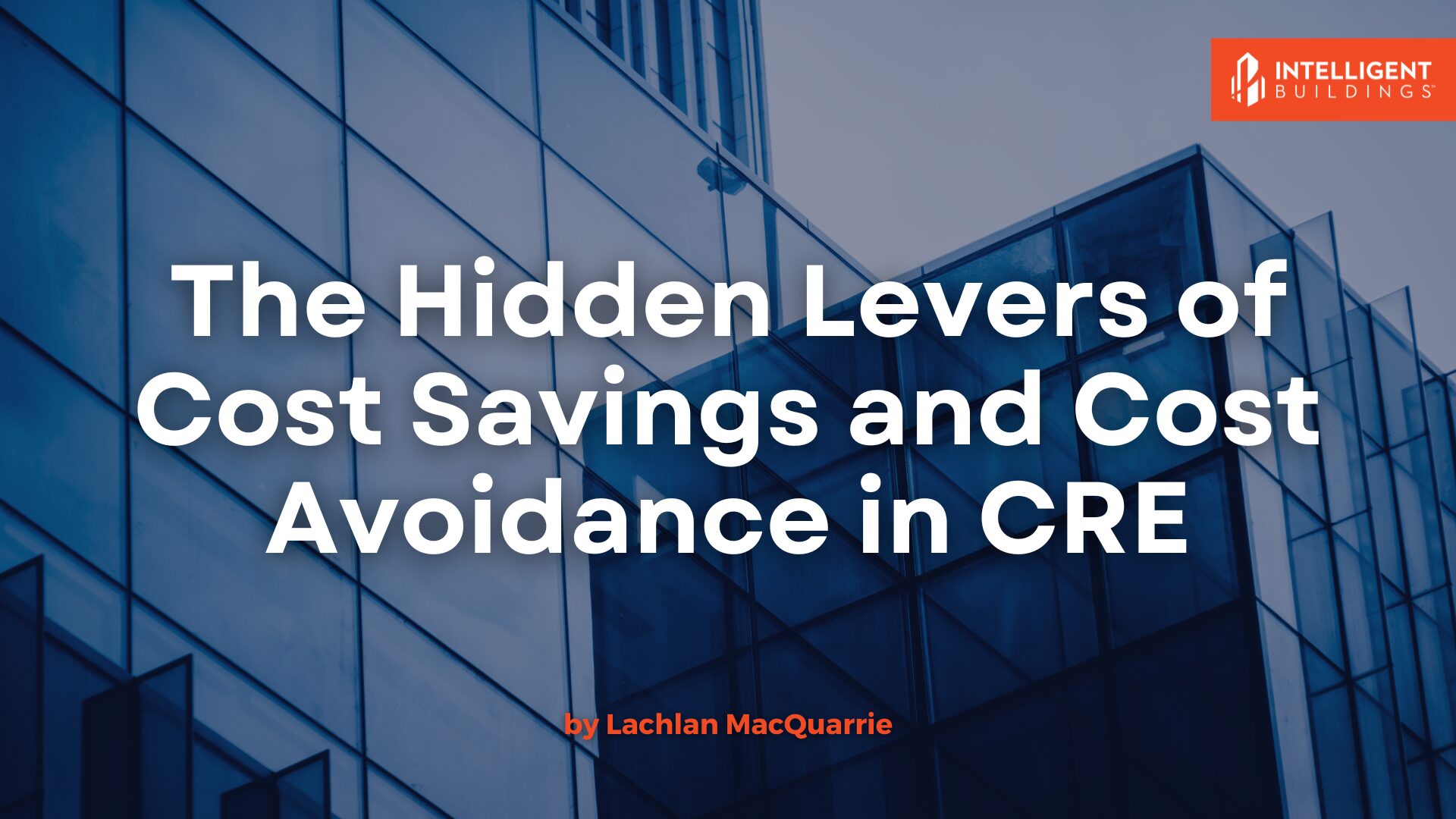 The Hidden Levers of Cost Savings and Cost Avoidance in CRE