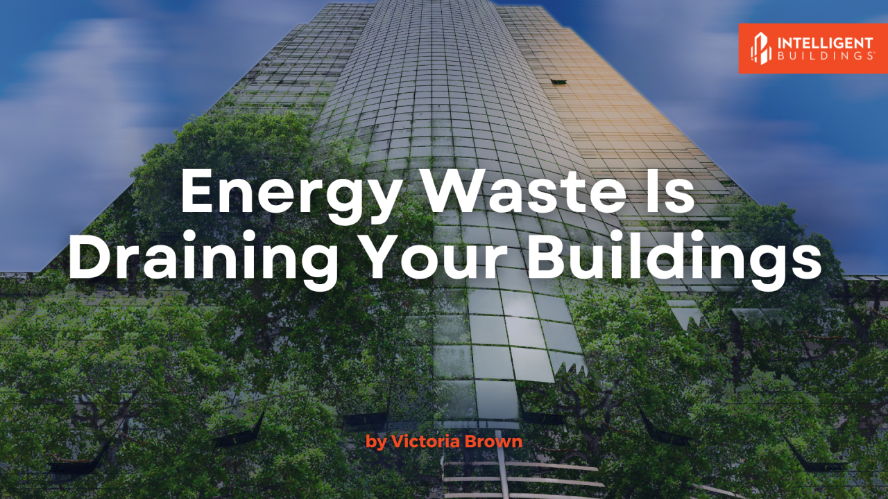 Energy Waste Is Draining Your Buildings