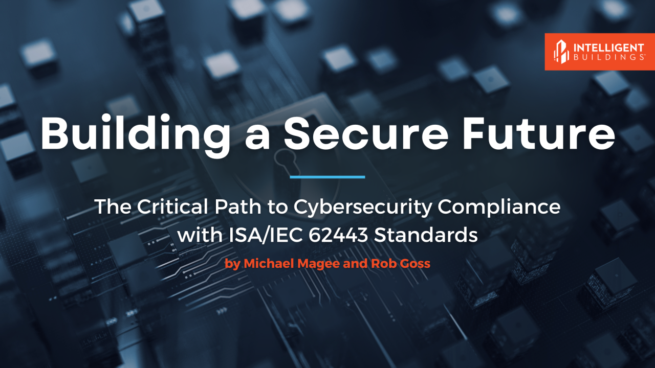 Building a Secure Future: The Critical Path to Cybersecurity Compliance with ISA/IEC 62443 Standards